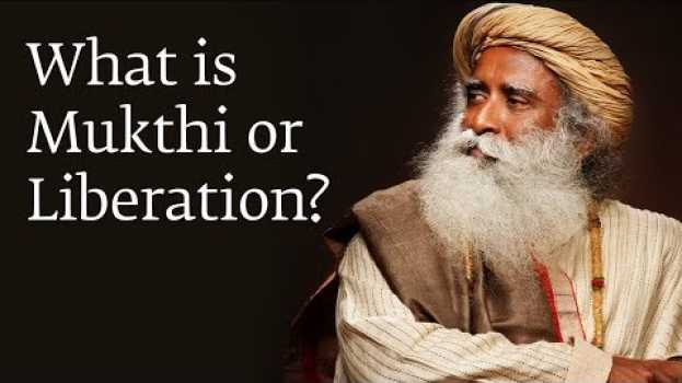 Video What is Mukthi or Liberation? - Sadhguru in Deutsch