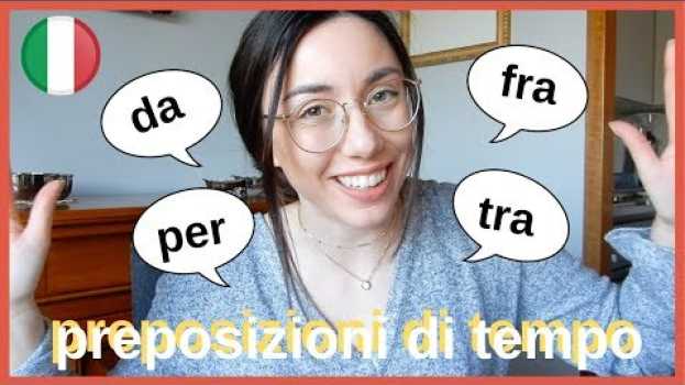 Video Italian Simple Prepositions of Time DA, PER, TRA/FRA (ita audio) su italiano
