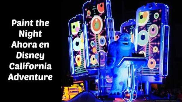 Video El Desfile Paint the Night Ahora en Disney California Adventure en Español