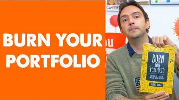 Video Come Lavorare Bene - Burn Your Portfolio (Consigli di Lettura) su italiano