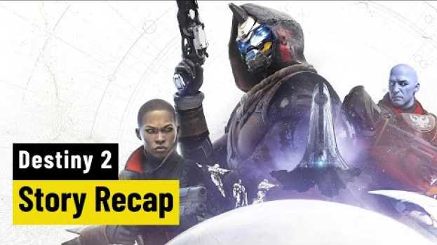 Video Destiny 2 | Was bisher geschah - Zusammenfassung der Geschichte in English