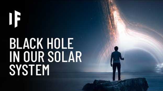 Video What If a Black Hole Entered Our Solar System? em Portuguese