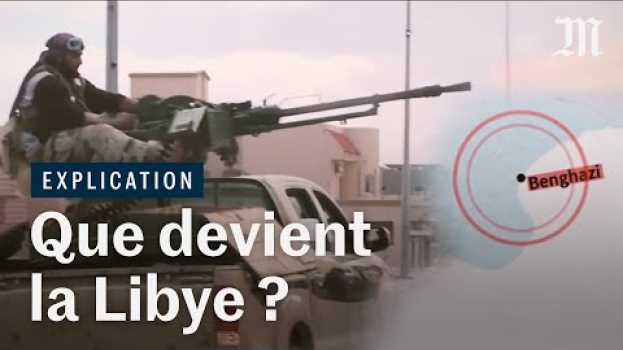 Video Pourquoi la Libye est coupée en deux in English