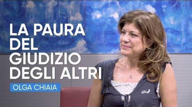 Video La Paura Del Giudizio Degli Altri | Con Olga Chiaia in English