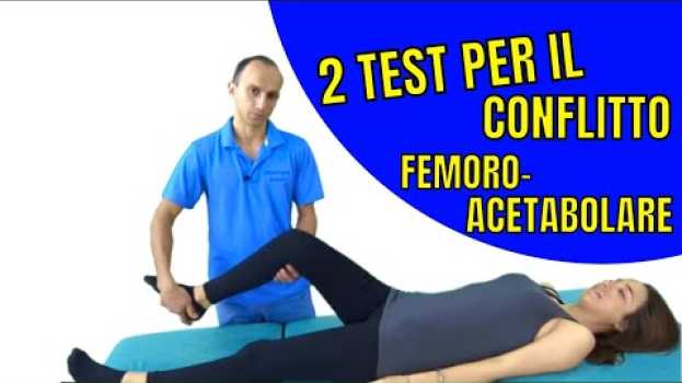 Video 2 Test per il Conflitto Femoro-Acetabolare: a Cosa Servono, Come si Fanno e l'Affidabilità en Español