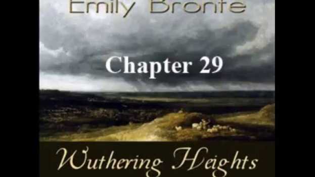 Video Wuthering Heights by Emily BRONTË Chapter 29 en français
