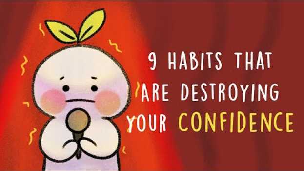 Video 9 Habits That Are Destroying Your Confidence su italiano