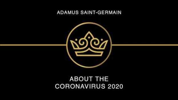 Video About the Coronavirus - An Ascended Master's Perspective en français