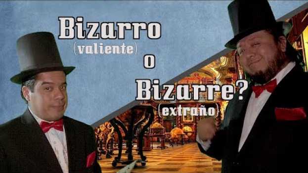 Video ¿Bizarro o Bizarre? ¿Qué significa? em Portuguese
