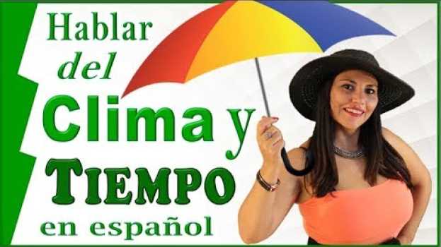 Video Learn Spanish: Weather Forecast/ El Clima y Tiempo en Español [Weather in Spanish] /Learn Spanish su italiano