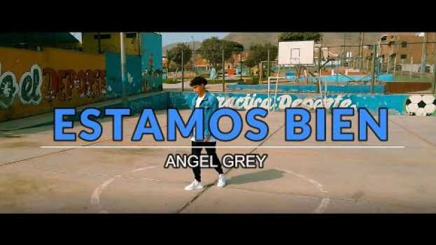 Video Angel Grey - Estamos bien (Video Oficial) em Portuguese