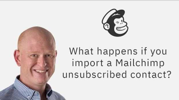 Video What Happens when you Import an Unsubscribed Mailchimp Contact? Learn here. in Deutsch