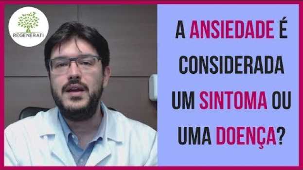 Video Ansiedade é Considerada uma Doença su italiano