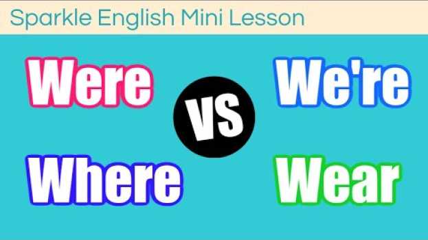 Video Were / We're / Where / Wear: What is the Difference? | Homophones ESL English Mini Lesson em Portuguese