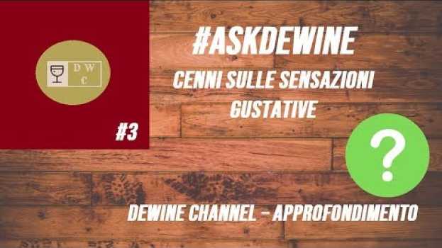 Video #ASKDEWINE #3 - IL GUSTO NEL VINO en français
