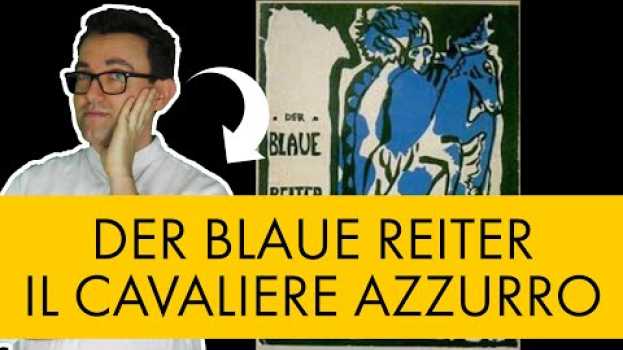 Video Artesplorazioni: Der Blaue Reiter, il Cavaliere Azzurro en français