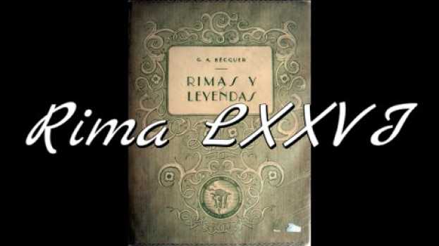 Video Rima LXXVI (76). Rimas y Leyendas. Gustavo Adolfo Bécquer. in English