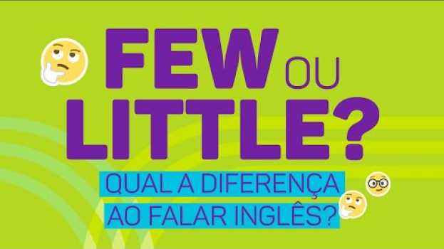 Video FEW ou LITTLE? Qual a diferença ao falar inglês? en Español