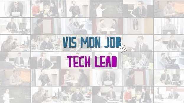 Video Vis mon job de Tech Lead in English