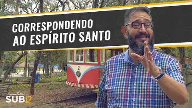 Видео [SUB12] CORRESPONDENDO AO ESPÍRITO SANTO - Luciano Subirá на русском