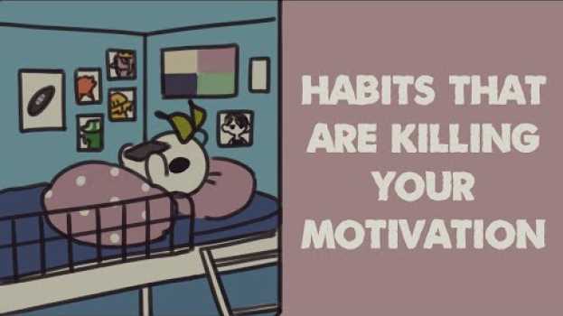 Video 6 Habits That Are KILLING Your Motivation in English