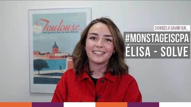 Видео ISCPA TOULOUSE | #MONSTAGEISCPA 3 choses à savoir sur le stage d'Élisa chez Solve на русском