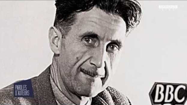 Video Paroles d'auteurs - George Orwell in English