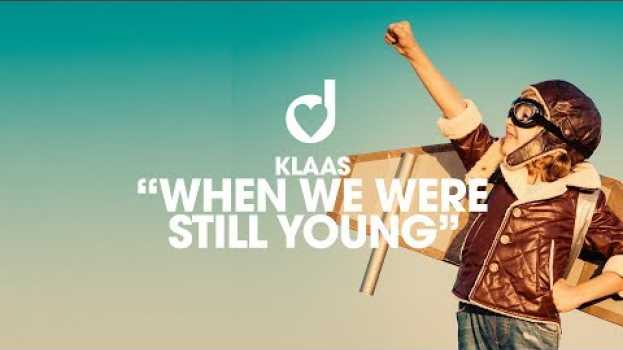 Video Klaas – When We Were Still Young su italiano