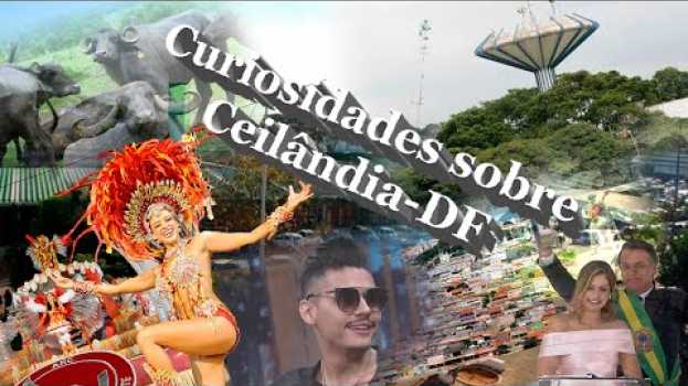 Video Curiosidades sobre a Ceilândia-DF en Español