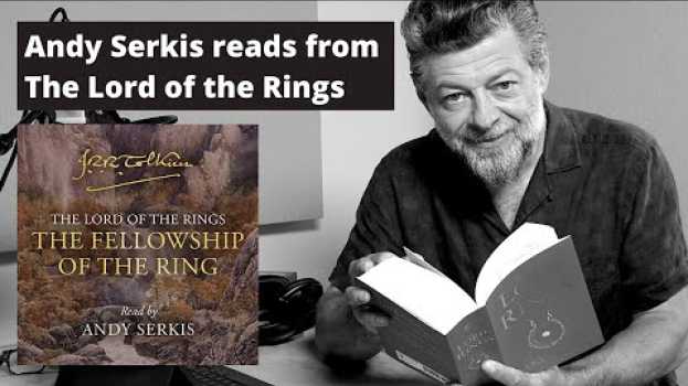 Video Andy Serkis returns as Gollum in the new audiobook of J.R.R. Tolkien's The Lord of the Rings su italiano