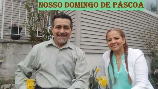 Video Como foi Nosso Domingo de Páscoa / How was our Easter Sunday em Portuguese