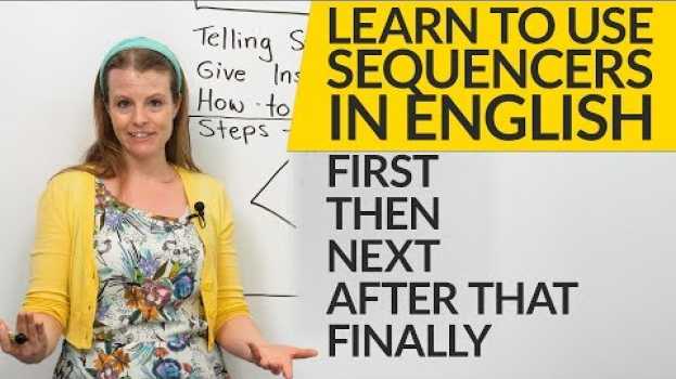 Video How to use sequencers in English: FIRST, THEN, NEXT, AFTER THAT, FINALLY en Español