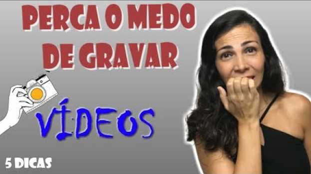 Video Como Perder o Medo de Gravar Vídeos -  Por Renata Furriel in English