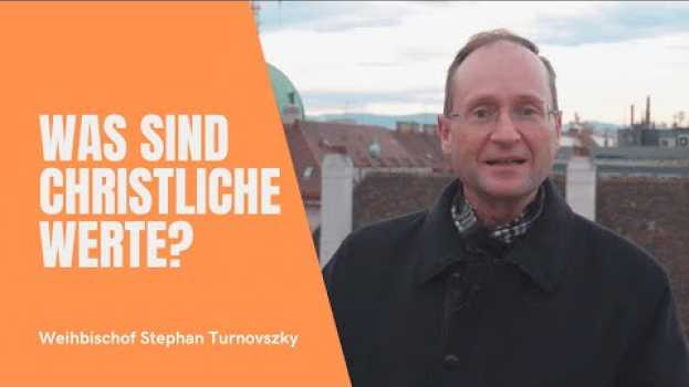 Video Weihbischof Stephan Turnovszky: Was sind christliche Werte? in English