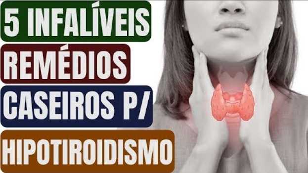 Video Conheça Agora 5 infalíveis Remédios Caseiros para Tratar Hipotireoidismo! | Naturalmente Saudável su italiano