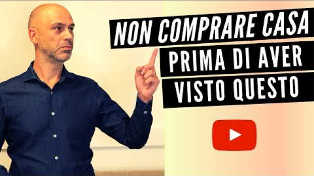 Video Non comprare casa prima di aver visto questo [2019] su italiano