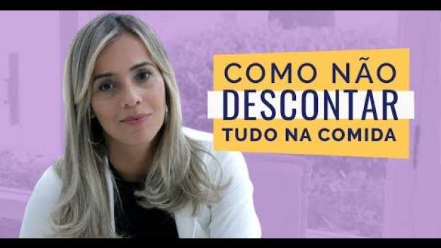 Video COMO NÃO DESCONTAR TUDO NA COMIDA! | Carol Ferrera su italiano
