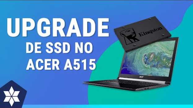Видео #Dica - Como trocar HD por SSD no notebook Acer Aspire A515-51G? на русском