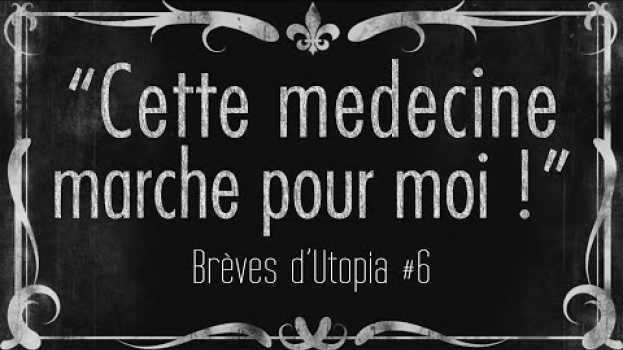 Video Cette médecine marche pour moi - Brèves d'Utopia #6 su italiano