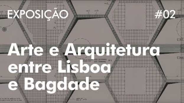 Video O Modern Arts Centre: Arte e Arquitetura entre Lisboa e Bagdade in Deutsch