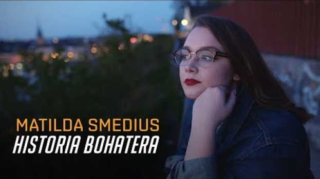 Video Matilda Smedius – historia bohatera (napisy PL) en français