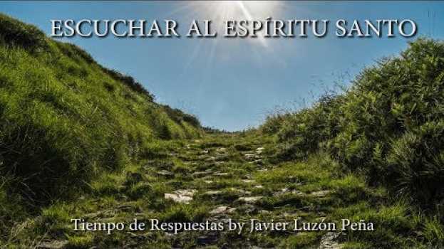 Video SABER ESCUCHAR AL ESPIRITU SANTO [TIEMPO DE RESPUESTAS by Javier Luzón Peña] in English