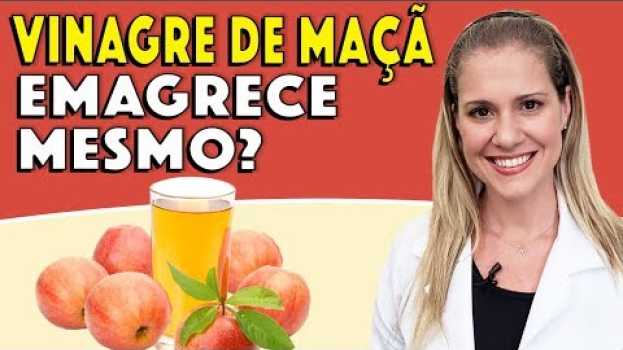 Video Vinagre de Maça Emagrece Mesmo? [Dicas e Cuidados!] em Portuguese