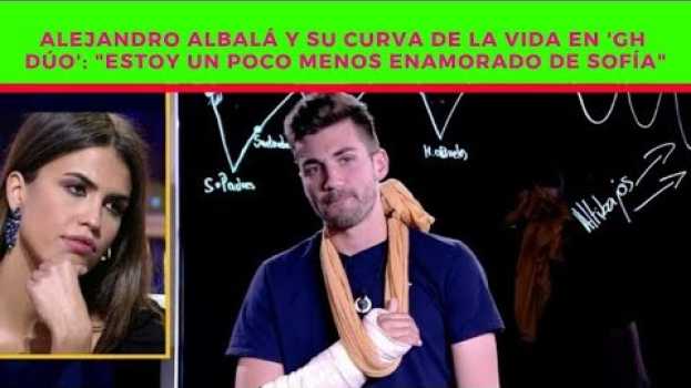 Video Alejandro Albalá y su curva de la vida en 'GH DÚO': "Estoy un poco menos enamorado de Sofía" in English