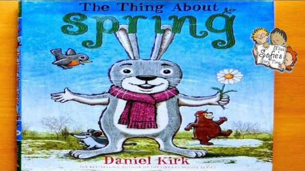 Video THE THING ABOUT SPRING | GREAT KIDS BOOK READ ALOUD BEDTIME FULL STORY READING | DANIEL KIRK su italiano