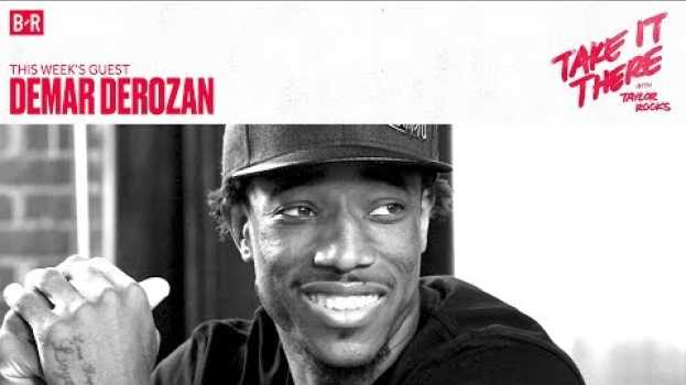Video DeMar DeRozan: I Was the Sacrificial Lamb | Take It There with Taylor Rooks S1E8 em Portuguese