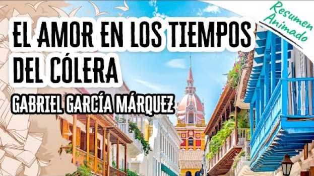 Video El Amor en los Tiempos del Cólera por Gabriel García Márquez | Resúmenes de Libros en français