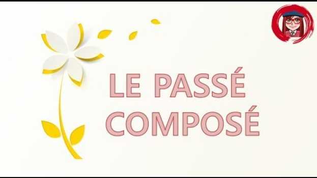 Video IMPARARE IL FRANCESE: LE PASSÉ COMPOSÉ in Deutsch