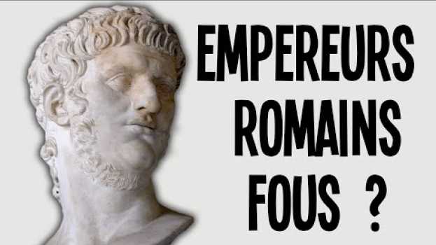 Video LES EMPEREURS ROMAINS SONT-ILS TOUS FOUS ? su italiano
