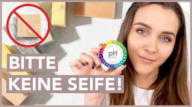 Video pH-Wert der Haut - Warum Du KEINE SEIFE zur Gesichtsreinigung verwenden solltest en français